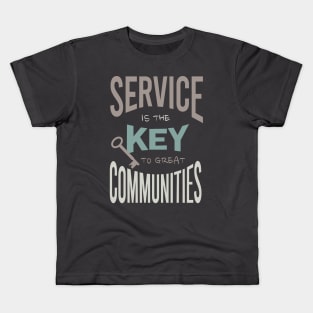 Service is the Key to Great Communities Kids T-Shirt